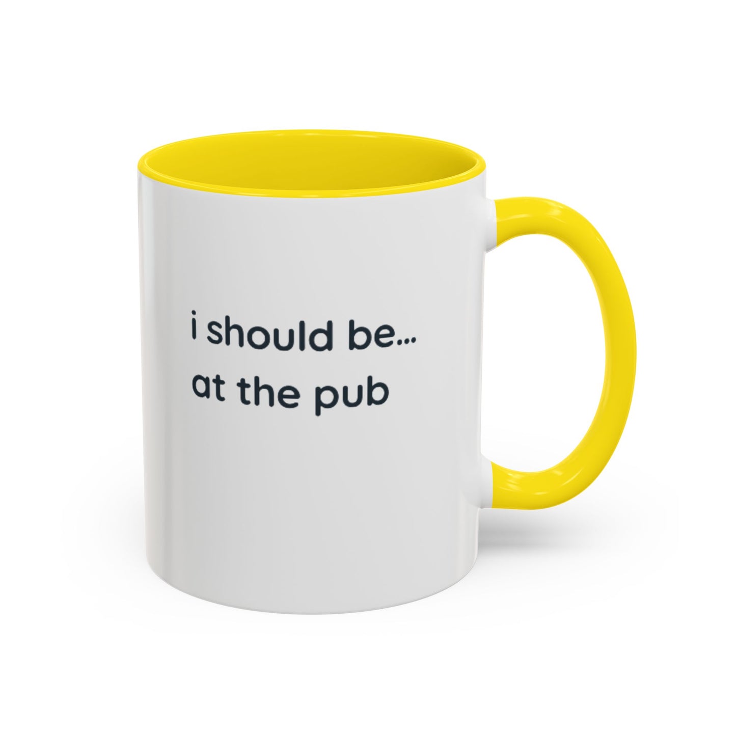 Pub Lover Accent Coffee Mug – “I should be... at the pub” Funny Tea & Coffee Cup