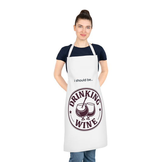 Funny Adult Apron — "I Should Be… Drinking Wine" Kitchen Apron, Wine Lover Gift