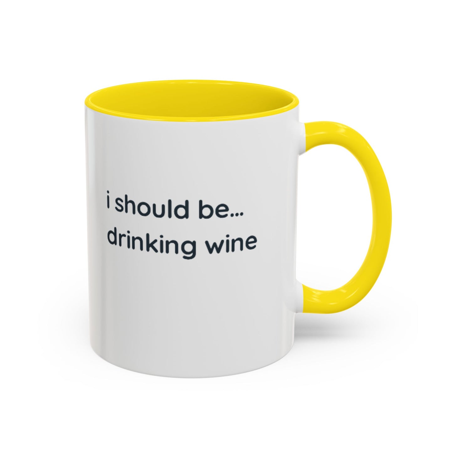 'I Should Be Drinking Wine' Accent Coffee Mug — Funny Wine Lover Gift (11/15oz)
