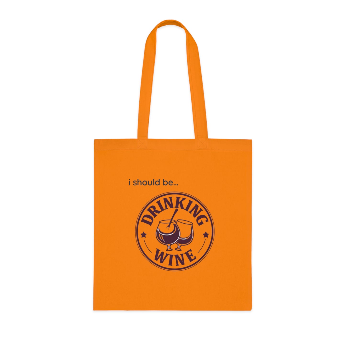 Wine Tote Bag — "I Should Be Drinking Wine" Cotton Grocery & Gift Tote