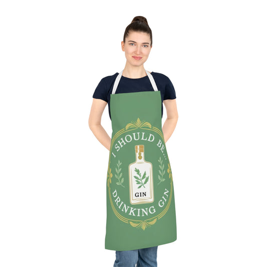 Funny 'I Should Be… Drinking Gin' Apron — Adult Kitchen Apron