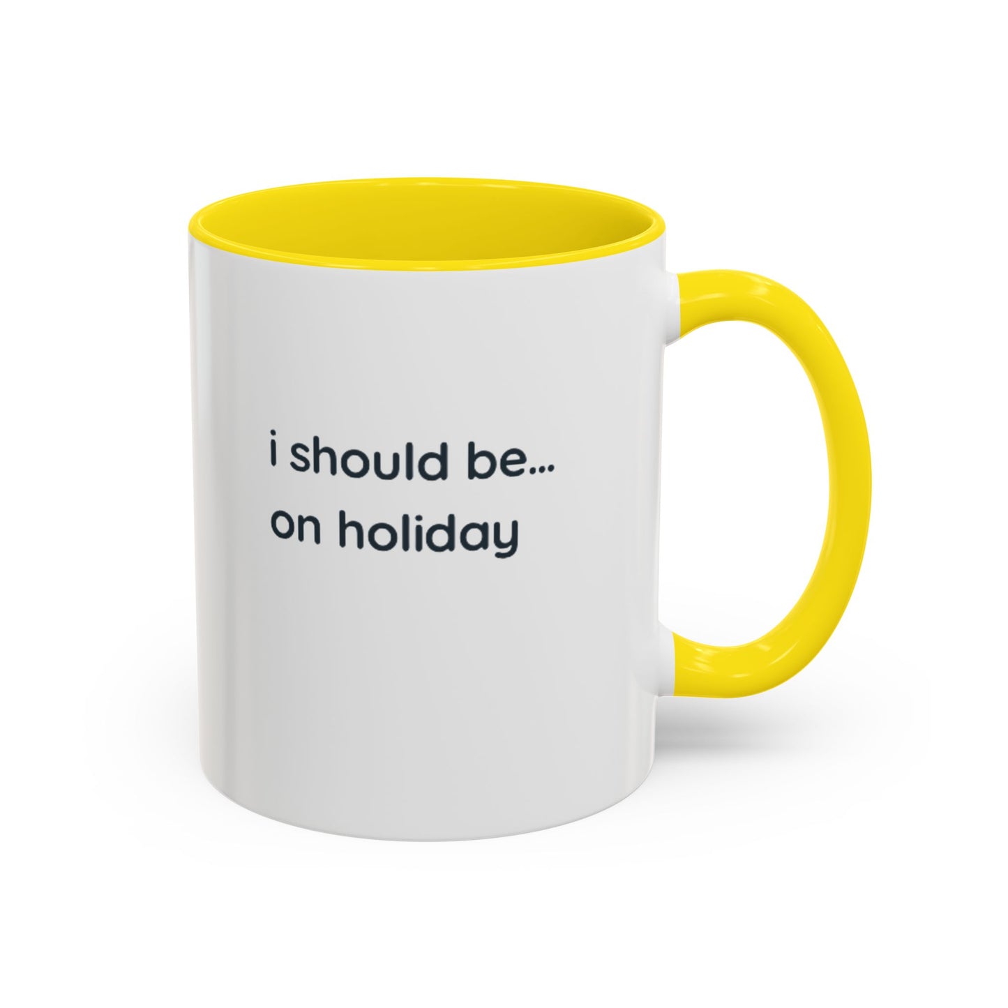 Holiday Vibes Coffee Mug — "I Should Be... On Holiday" Accent Mug