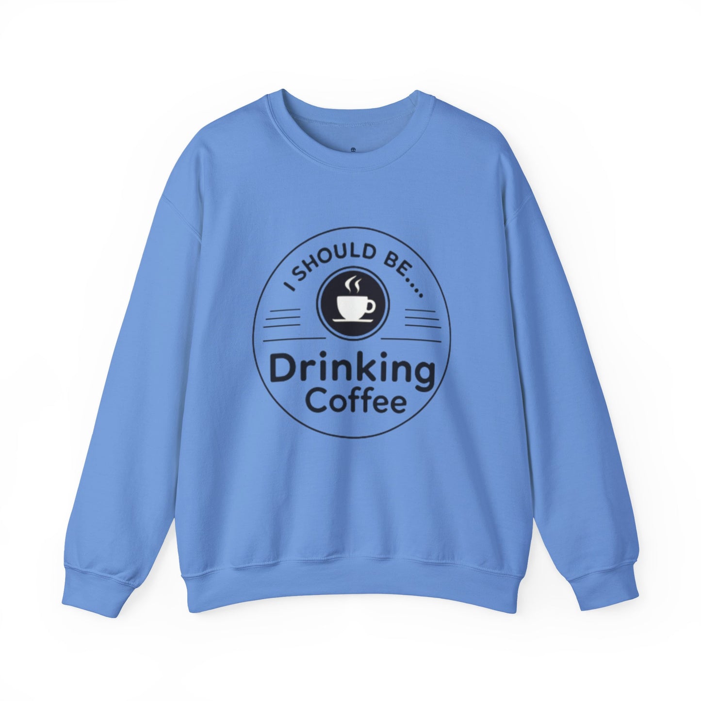 Coffee Crewneck Sweatshirt – "I Should Be Drinking Coffee" Cozy Graphic Pullover