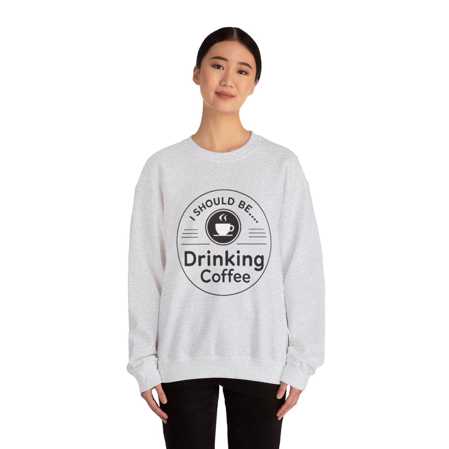 Coffee Crewneck Sweatshirt – "I Should Be Drinking Coffee" Cozy Graphic Pullover