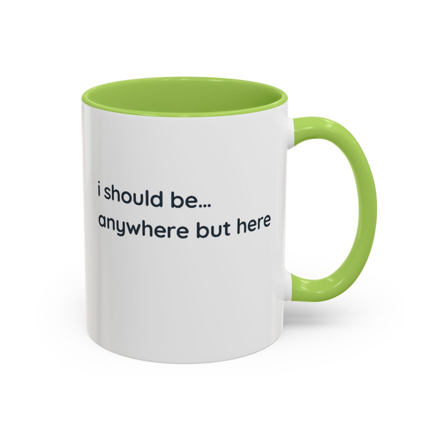 Accent Coffee Mug - “I Should Be… Anywhere But Here” Funny Travel & Introvert Gift