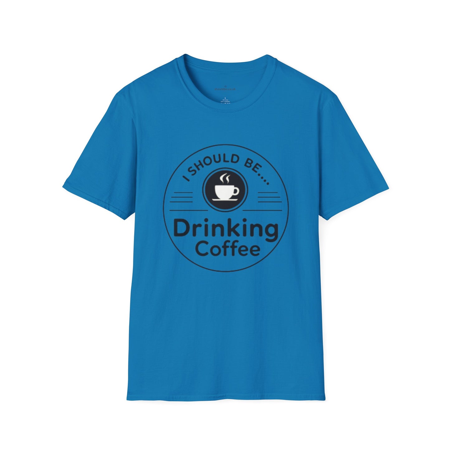 Coffee T-Shirt — “I Should Be Drinking Coffee” Graphic Tee