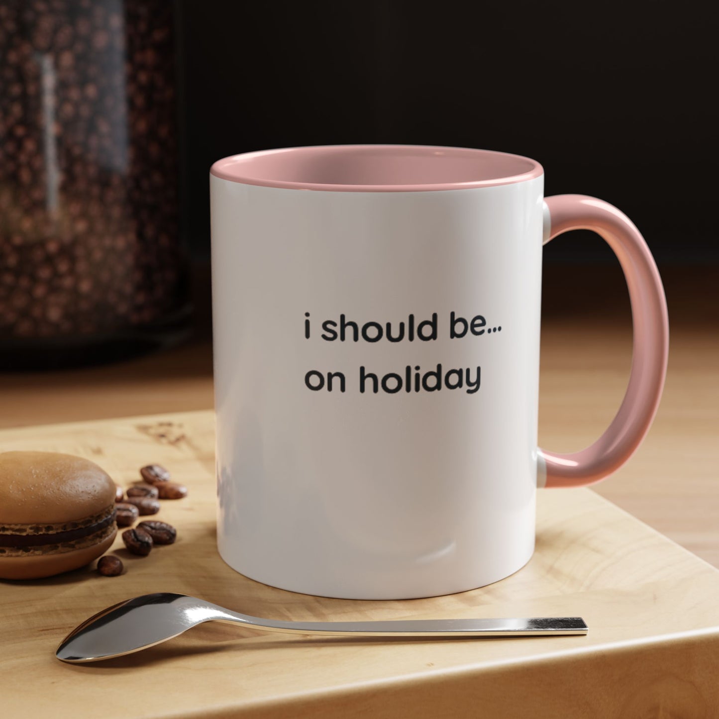 Holiday Vibes Coffee Mug — "I Should Be... On Holiday" Accent Mug