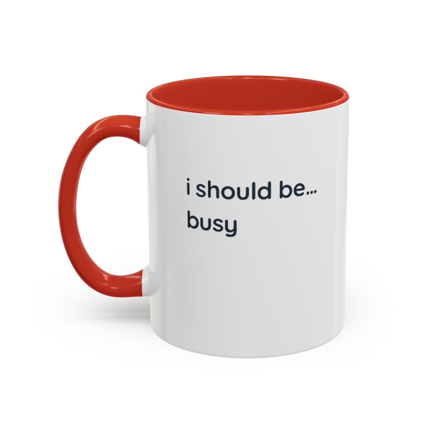 Funny "I Should Be... Busy" Accent Coffee Mug — Black Interior & Handle