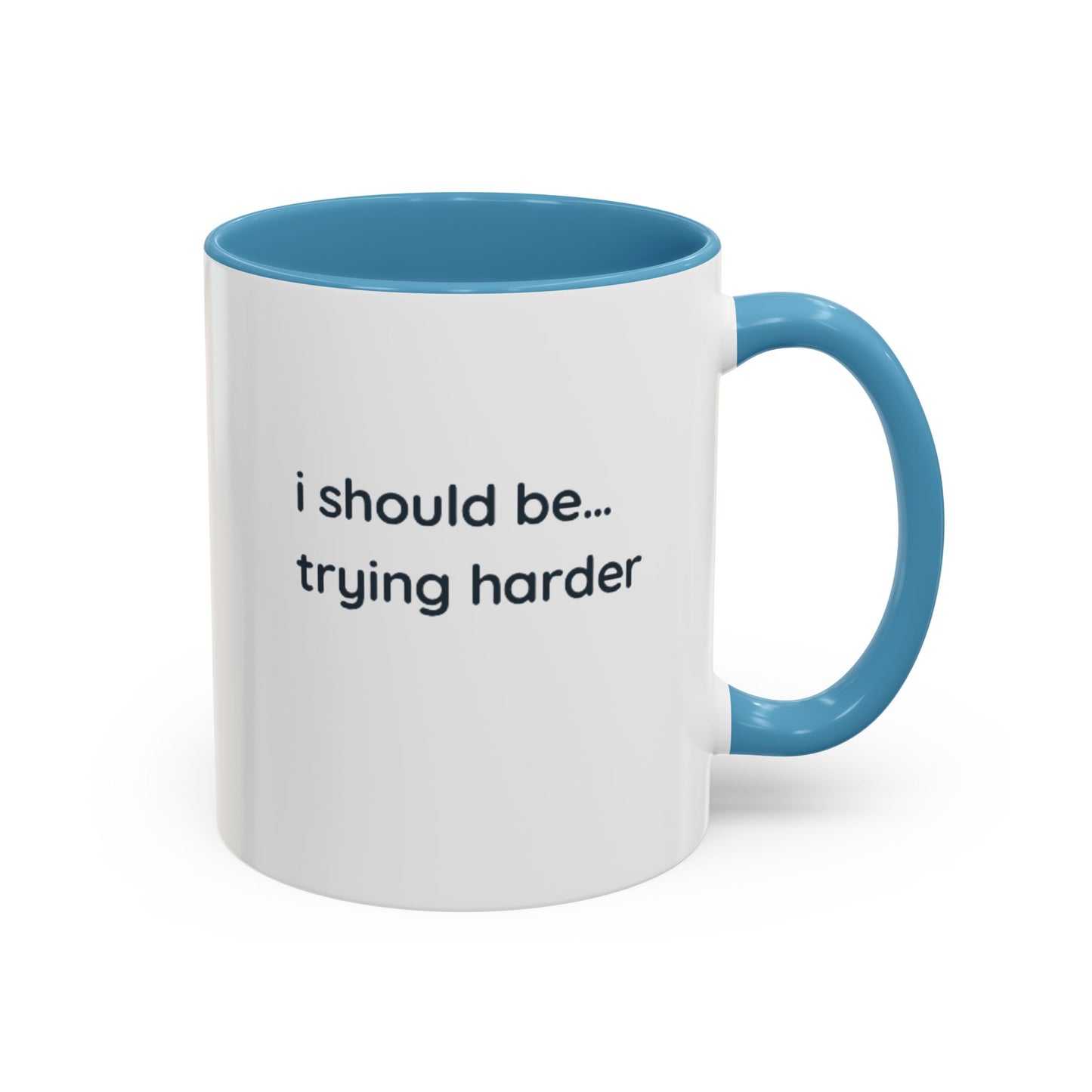 “I Should Be… Trying Harder” Accent Coffee Mug